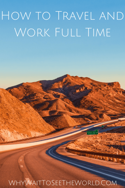 How to Travel and Work Full Time