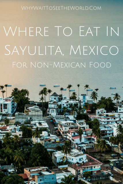 Where To Eat In Sayulita, Mexico - The Best Sayulita Restaurants for Non-Mexican Food