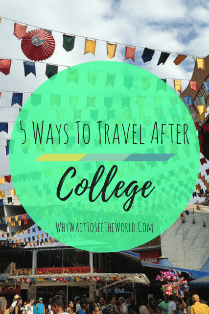 5 Ways to Travel After College