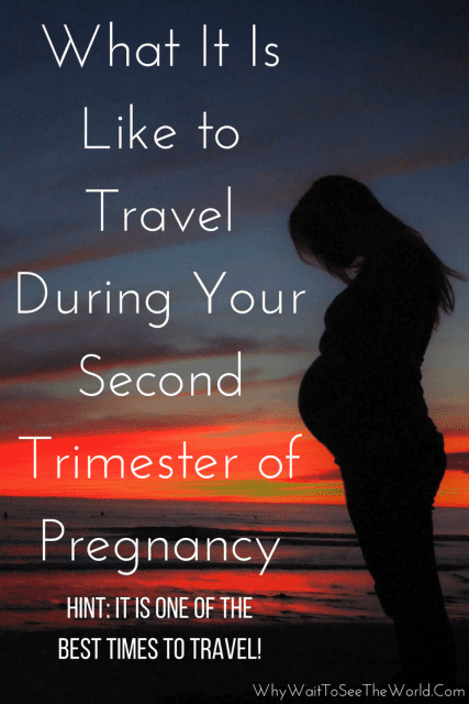 What It Is Like to Travel During Your Second Trimester of Pregnancy