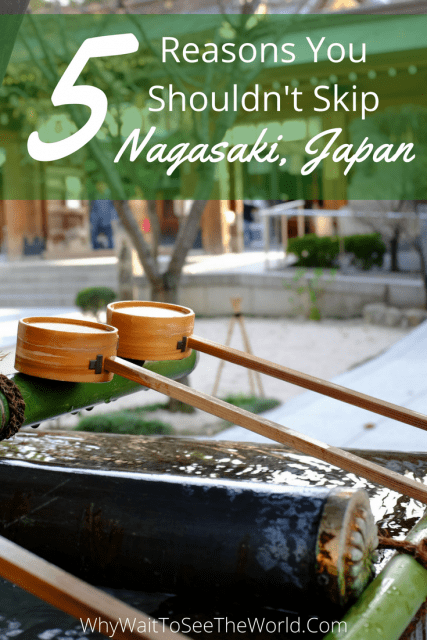 5 Reasons You Shouldn't Skip Nagasaki, Japan