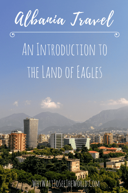 Albania Travel: An Introduction to the Land of Eagles