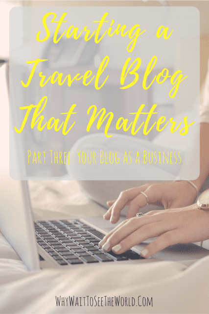 Starting a Travel Blog That Matters: Part Three
