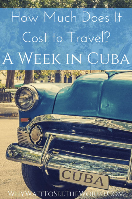 Picture of an old fashioned car in Cuba with the words: How Much Does It Cost to Travel? A Week in Cuba